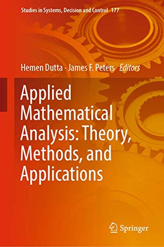 Applied Mathematical Analysis: Theory, Methods, and Applications (Studies in Systems, Decision and Control, 177)
