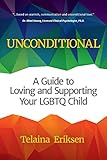 Unconditional: A Guide to Loving and Supporting Your LGBTQ Child (LGBT Book, Child is Transgender or...