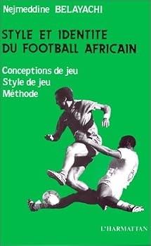 Paperback Style et identité du football africain: Conceptions de jeu, style de jeu, méthode [French] Book