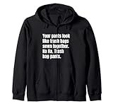 Votre pantalon ressemble à des sacs poubelle cousus ensemble insulte Sweat à Capuche