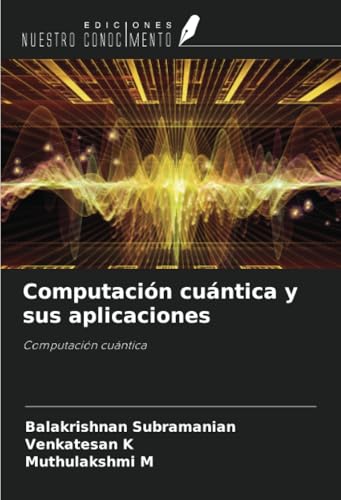 Computación cuántica y sus aplicaciones: Computación cuántica (Sp...