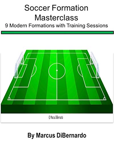 Soccer Formation Masterclass: 9 Modern Formations with Training Sessions (English Edition)