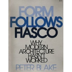 Buy Form Follows Fiasco:Why Modern Architecture Hasn't Worked — BookShops.in