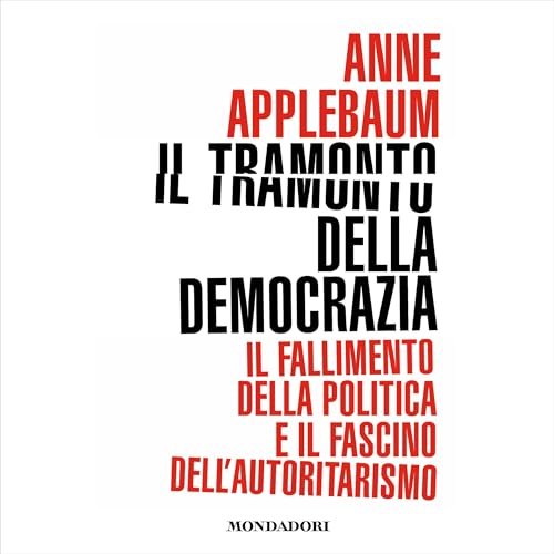 Il tramonto della democrazia Audiolivro Por Anne Applebaum, Massimo Parizzi - Traduttore capa