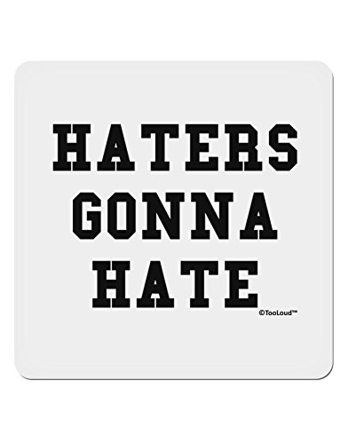 TOOLOUD Haters Gonna Hate 4x4 Square Sticker - 4 Pack - //coolthings.us