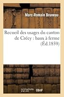Recueil Des Usages Du Canton de CRA(C)Cy: Baux a Ferme 2014528020 Book Cover