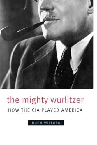 The Mighty Wurlitzer: How the CIA Played America