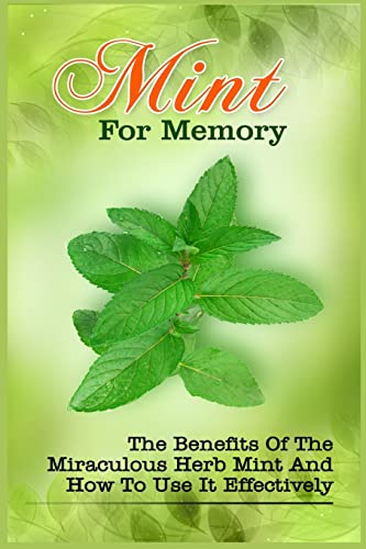 Mint For Memory: The Benefits Of The Miraculous Herb Mint