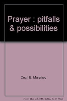 Prayer: Pitfalls & possibilities