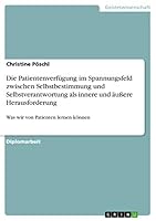 Die Patientenverf�gung im Spannungsfeld zwischen Selbstbestimmung und Selbstverantwortung als innere und �u�ere Herausforderung: Was wir von Patienten lernen k�nnen 365693259X Book Cover