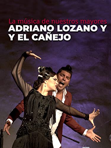 La música de nuestros mayores. Adriano Lozano y El Cañejo