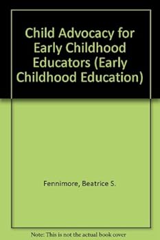 Paperback Child Advocacy for Early Childhood Educators (Early Childhood Education Series) Book
