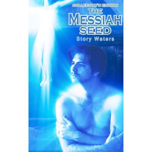 The Messiah Seed (Collector's Edition) by Story Waters episode artwork