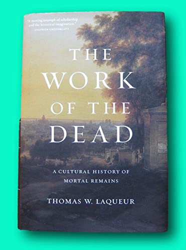 Rare THE WORK OF THE DEAD by Thomas W. Laqueur - 1st HCDJ Princeton 2015 - fine [Hardcover] unknown