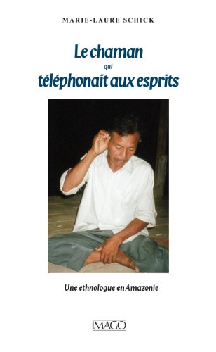 Télécharger Le chaman qui téléphonait aux esprits (Imago (Editions)) Francais PDF