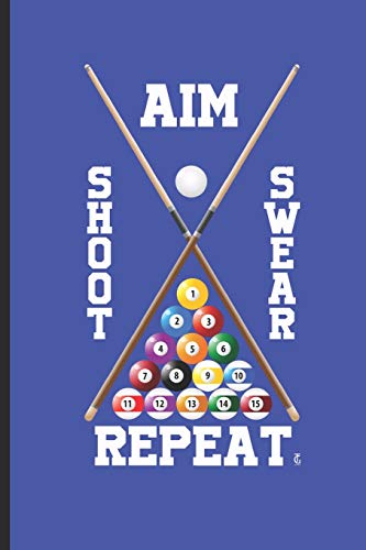 Aim Shoot Swear Repeat: for Training Log and Diary Training Journal For Billiard