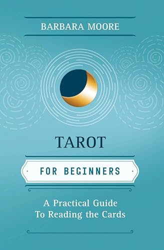 Tarot for Beginners: A Practical Guide to Reading the Cards (Llewellyn's For Beginners Book 28)