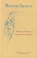 Woman Space: Future and Fantasy 0934678049 Book Cover