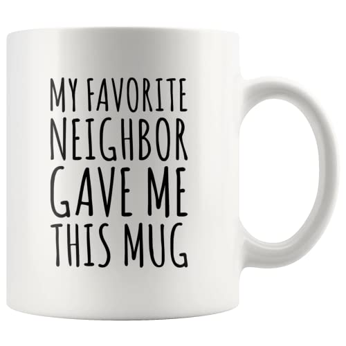 Panvola My Favorite Neighbor Gave Me This Mug Neighbor Gifts Housewarming Moving Out Farewell Goodbye Friendship Novelty Drinkware Ceramic Coffee Cup 11 oz White