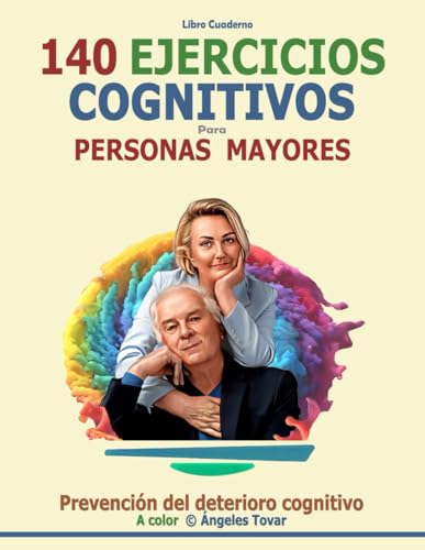 Libro Cuaderno 140 Ejercicios Cognitivos para Personas Mayores: Prevención del deterioro cognitivo A color | Memoria Lógica Cálculo Lenguaje Cultura ... Cognitiva para Adultos y Personas Mayores)