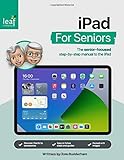 iPad For Seniors: The senior-focused step-by-step manual to the iPad