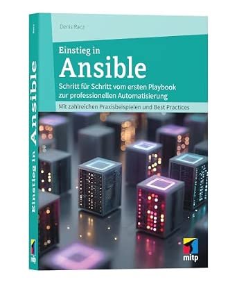 Einstieg in Ansible: Schritt für Schritt vom ersten Playbook zur professionellen Automatisierung. Mit zahlreichen Praxisbeispielen und Best Practices-Wow! eBook