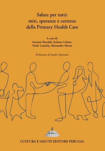 Salute Per Tutti: Miti, Speranze E Certezze Della Primary Health Care