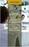  Les Soft-skills les plus recommandées au milieu professionnel (French Edition)