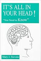 It's All In Your Head! "You Need to Know" 0533131553 Book Cover