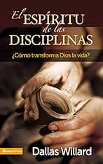 El Espiritu de Las Disciplinas: Como Transforma Dios La Vida?