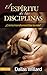 El esp&Atilde;&shy;ritu de las disciplinas: &iquest;C&Atilde;&sup3;mo transforma Dios la vida? (Spanish Edition)
