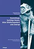 Dummlinge, bucklige Hexen, böse Stiefschwestern und Zwerge: Vom Umgang des Märchens mit Behinderung (Lernen ermöglichen – Entwicklung fördern. Basler Beiträge zur Speziellen Pädagogik und Psychologie)