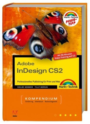 Image of Adobe InDesign CS2 - Professionelles Publishing für Print und Web. Für Windows und Macintosh und 90 Minuten Video-Training auf CD! (Kompendium / Handbuch)
