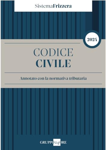  Codice civile 2024 Annotato con la normativa tributaria - Sistema Frizzera