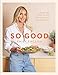 Cheapest Price for So Good: Food you want to eat, designed by a nutritionist by English, Emily