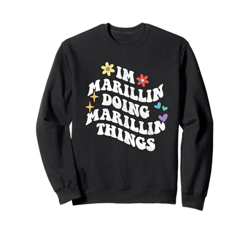 Retro Groovy Im Marillin Doing Marillin Things Funny Sweatshirt