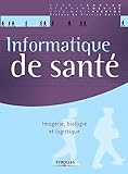 Informatique de santé : Imagerie, biologie et logistique.