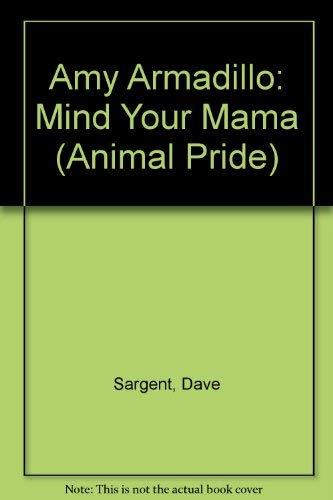 Amy Armadillo: Mind Your Mama (Animal Pride) B007PV0CGY Book Cover