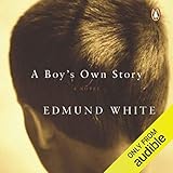  A Boy\'s Own Story: A Novel