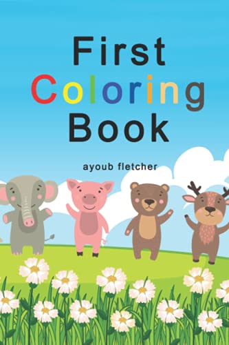 First Coloring Book: Book Ages 1-5: 100 Everyday Things and Animals to Color and Learn