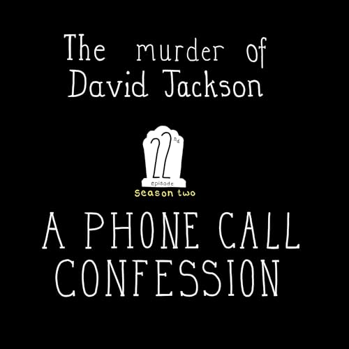 S2, E22: The murder of David Jackson - A phone call confession