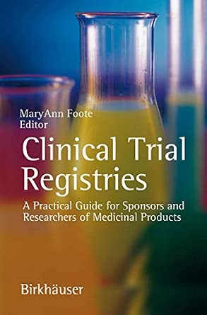 Clinical Trial Registries: A Practical Guide for Sponsors and Researchers of Medicinal Products 2006th Edition-Wow! eBook