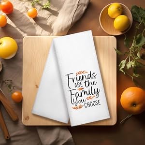 Friends are The Family You Choose Kitchen Towel Autumn Housewarming Gifts for Women Sister Friend Neighbors New Home Gifts Friendship Gifts for Women Friend BFF