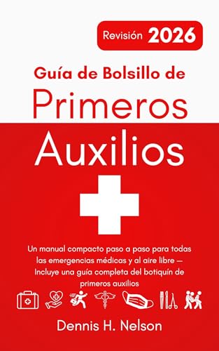 Guía de Bolsillo de Primeros Auxilios – Revisión 2026: Un manual compacto paso a paso para todas las emergencias médicas y al aire libre — Incluye una ... auxilios (Your First Aid Pocket Guide) Guía de Bolsillo de Primeros Auxilios – Revisión 2026: Un manual compacto paso a paso para todas las emergencias médicas y al aire libre — Incluye una ... auxilios (Your First Aid Pocket Guide)