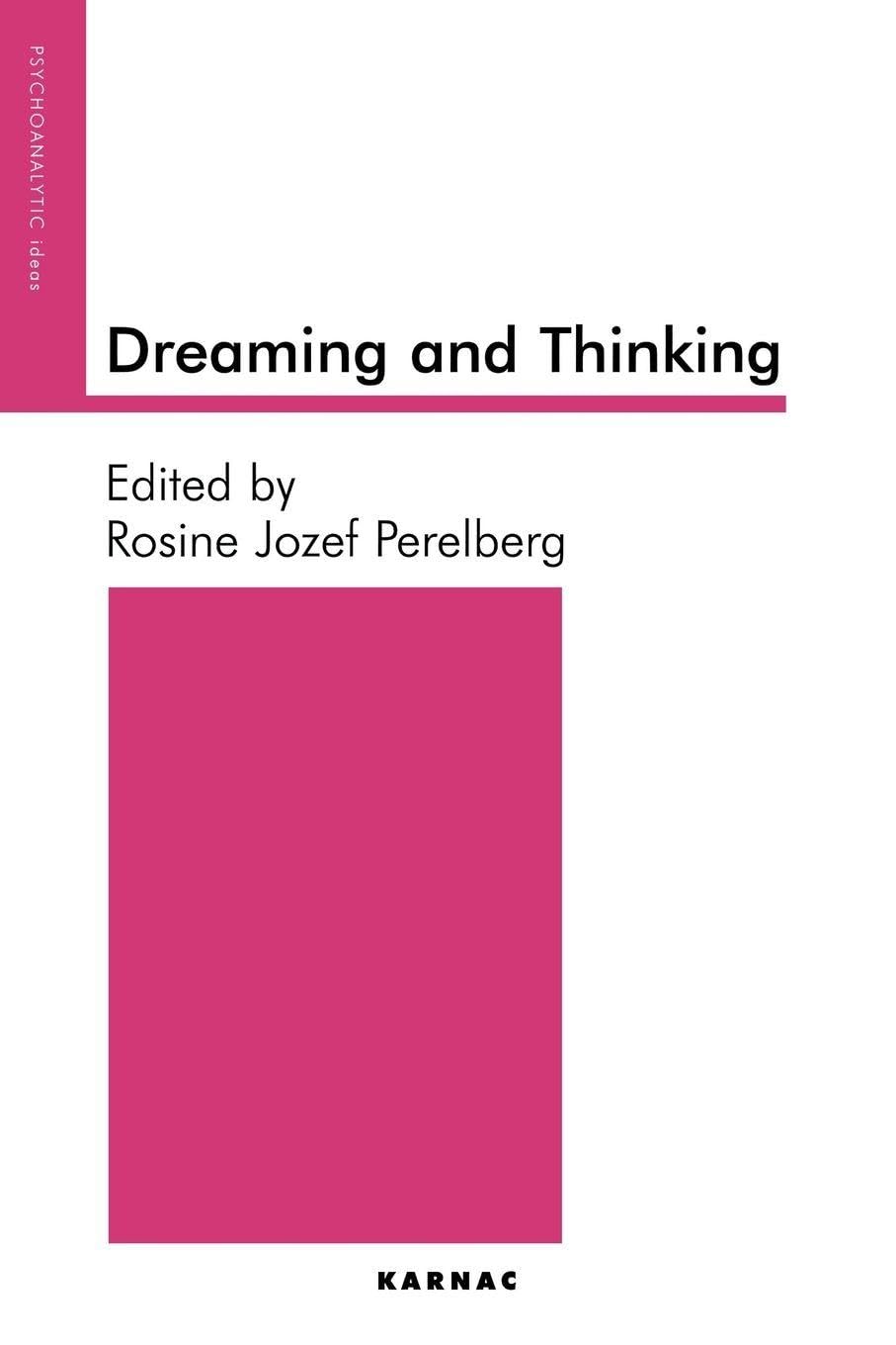 Dreaming and Thinking (The Psychoanalytic Ideas Series)