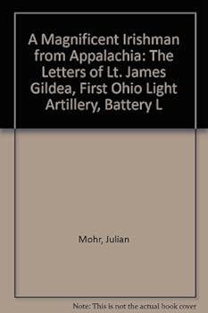 Paperback A Magnificent Irishman from Appalachia: The Letters of Lt. James Gildea, First Ohio Light Artillery, Battery L Book