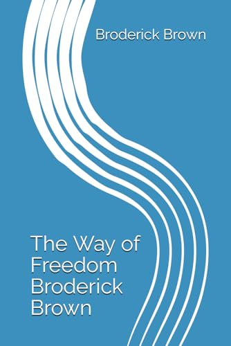 The Way of Freedom Broderick Brown