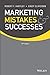 Marketing Mistakes and Successes