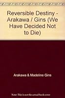 Reversible Destiny: Arakawa/Gins 0892071885 Book Cover