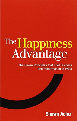 The Happiness Advantage: How A Positive Brain Fuels Success In Work And Life #TOP6